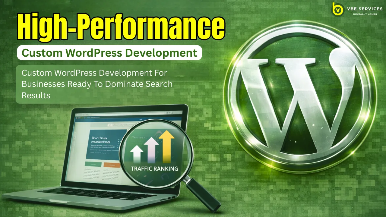 Custom WordPress Development for Businesses Ready to Dominate Search Results