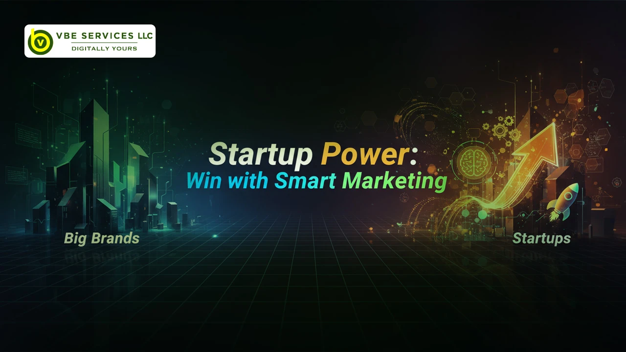 Digital Marketing for Startups: Smart Ways to Compete with Big Brands