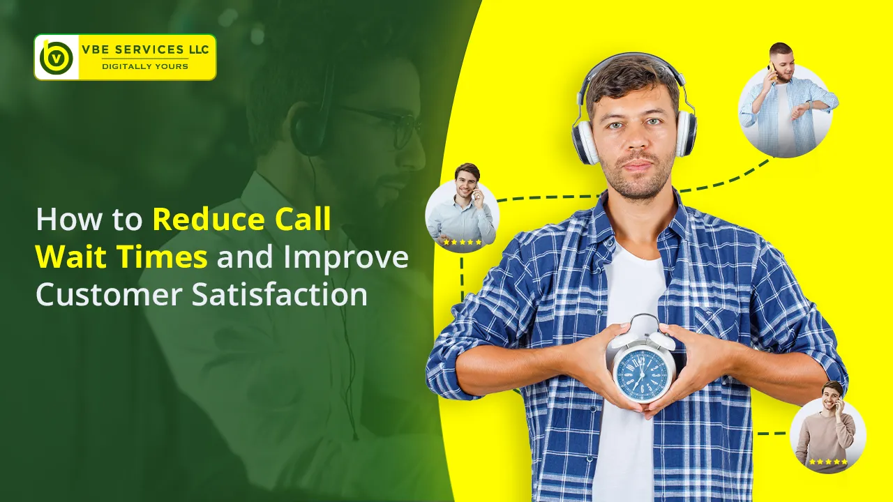 How to Reduce Call Wait Times and Improve Customer Satisfaction
