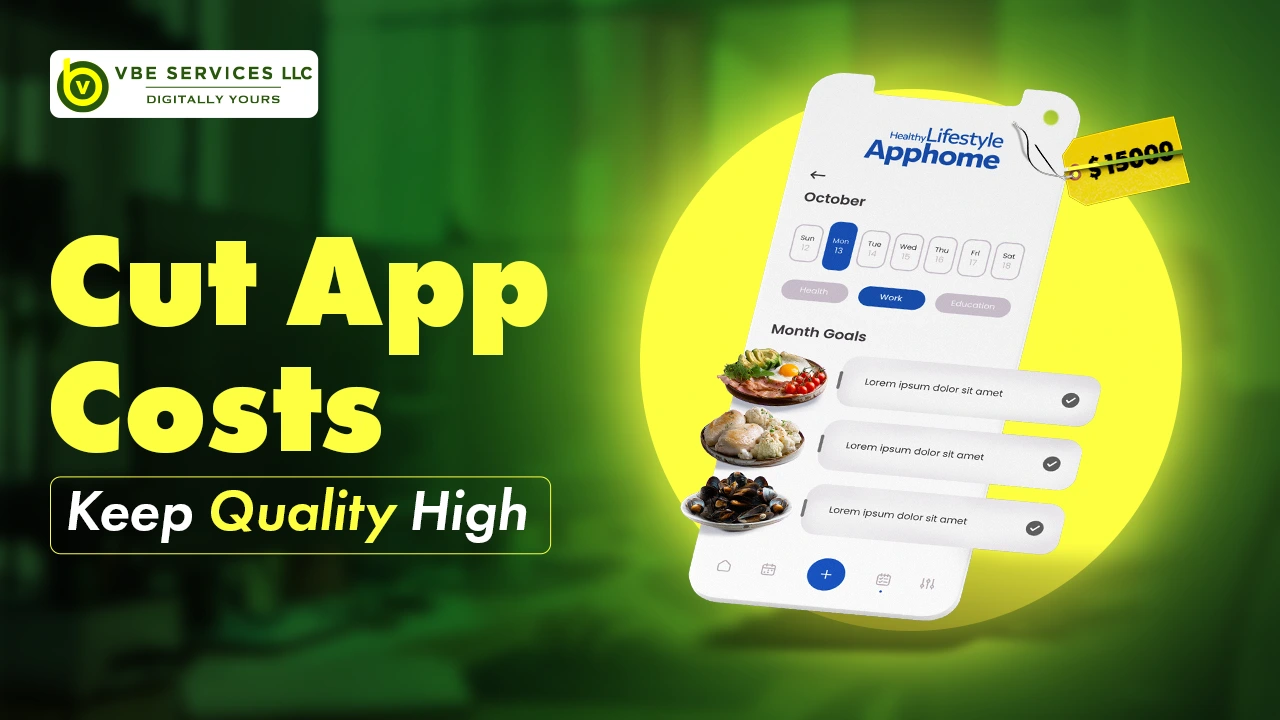 How to Reduce Mobile App Development Costs Without Sacrificing Quality