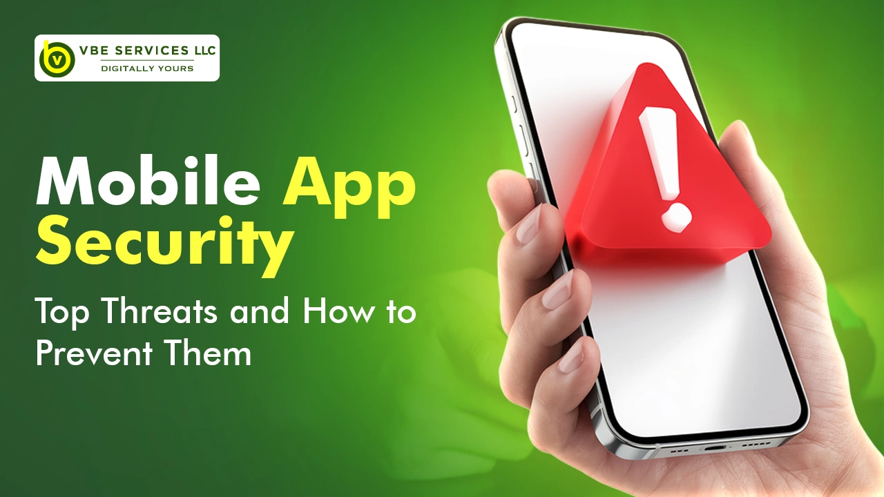 Mobile App Security: Top Threats and How to Prevent Them