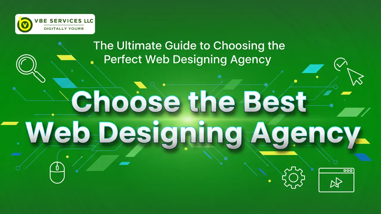 The Ultimate Guide to Choosing the Perfect Web Designing Agency