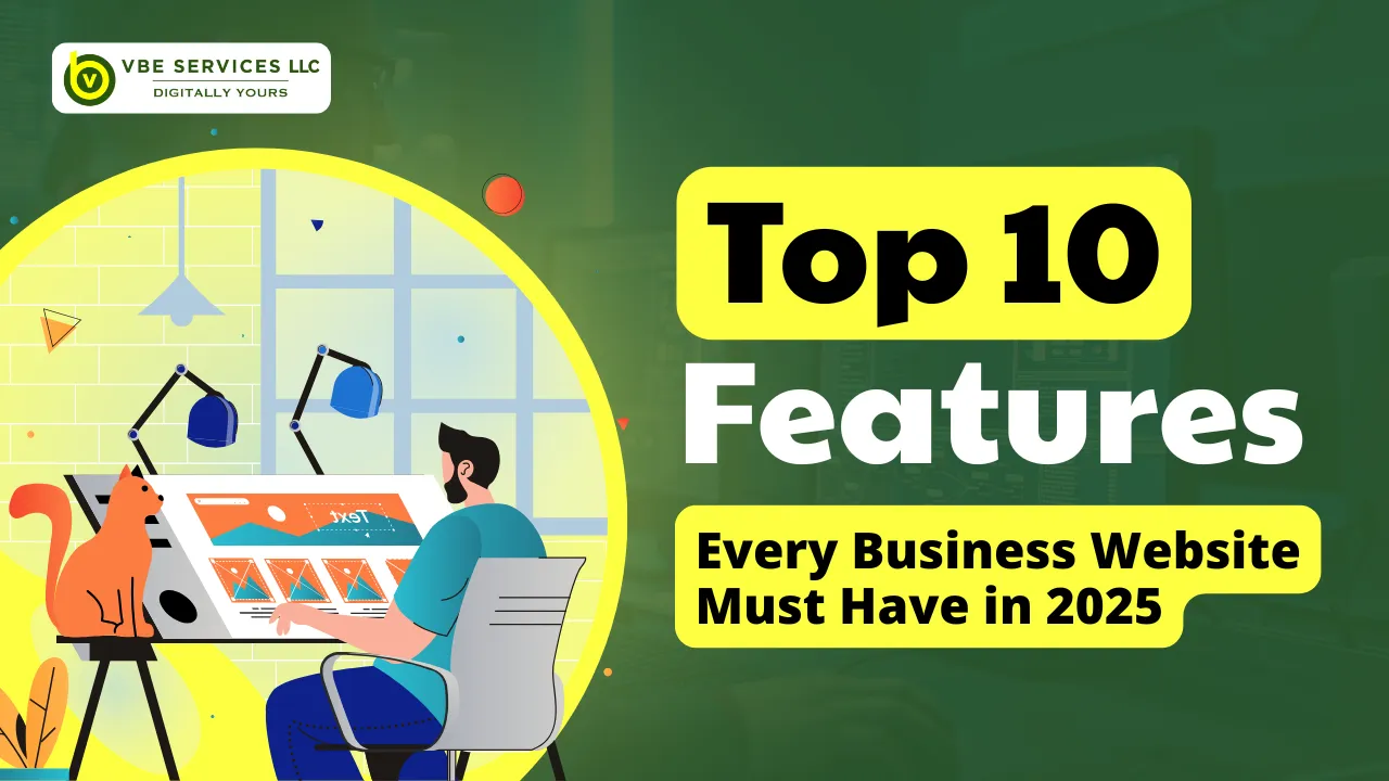 Top 10 Features Every Business Website Must Have in 2025