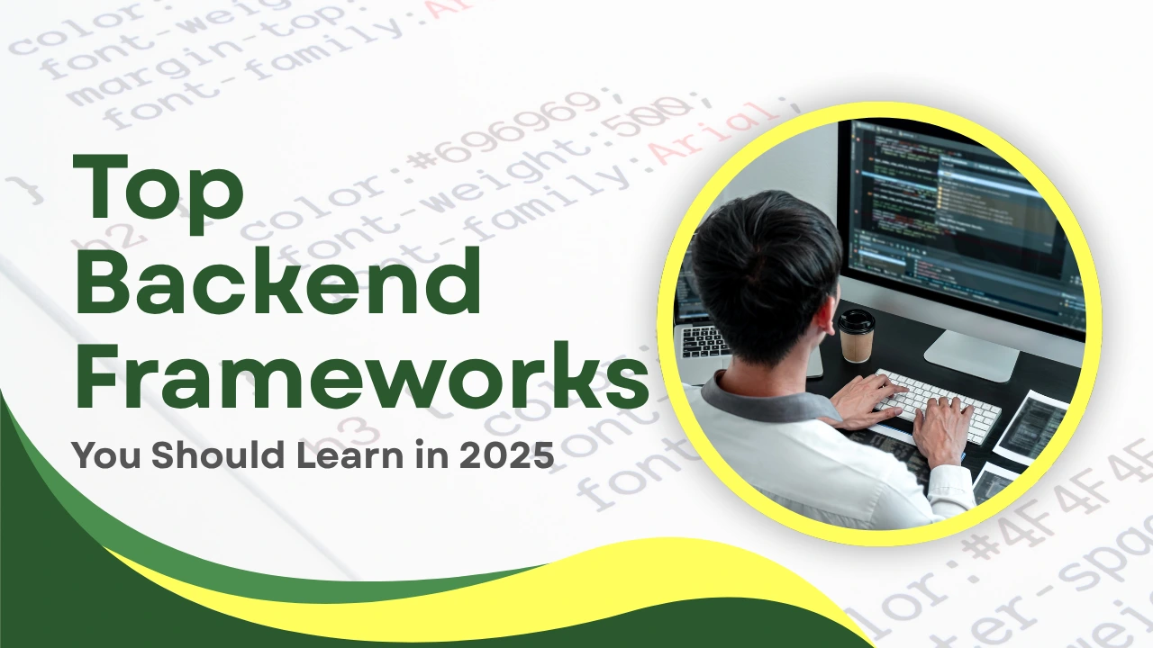 Top Backend Frameworks You Should Learn in 2025